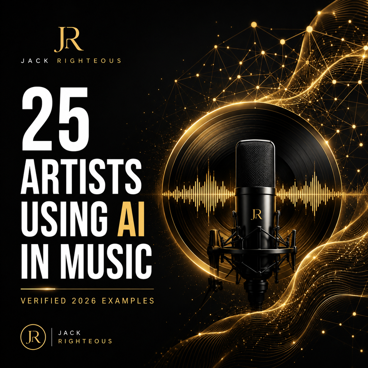 Jack Righteous cover for 25 artists using AI in music, with gold microphone, vinyl record and neural sound waves