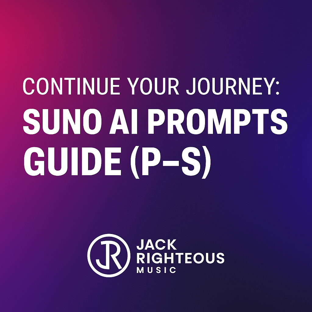 Continue Your Journey: Suno AI Prompts Guide P-S for Mastery - Jack Righteous