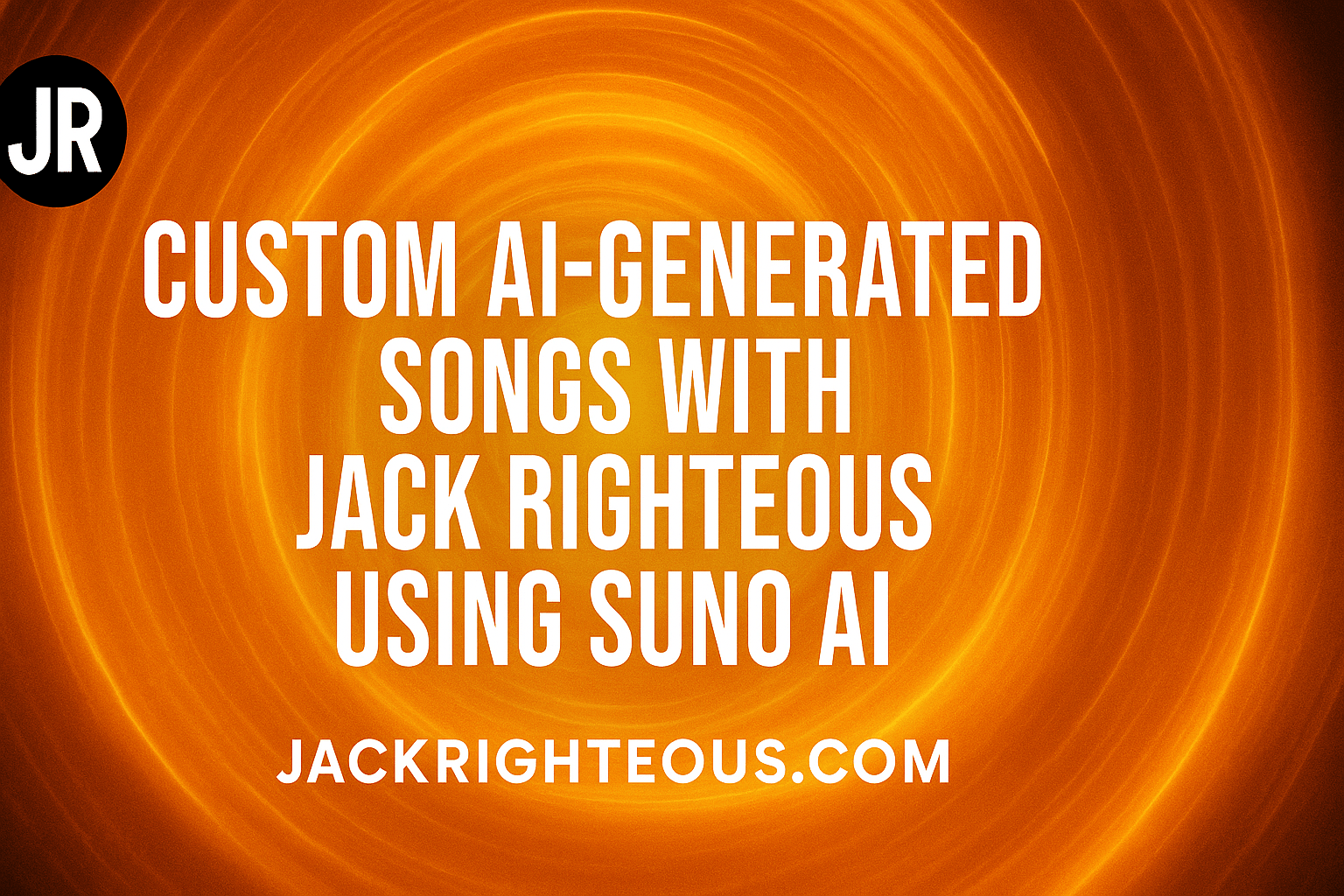 Custom AI-Generated Songs with Jack Righteous Using SUNO AI - Jack Righteous