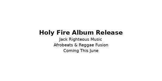 Holy Fire: Jack Righteous' Epic Album of Afrobeats-Reggae Fusion Coming Soon - Jack Righteous