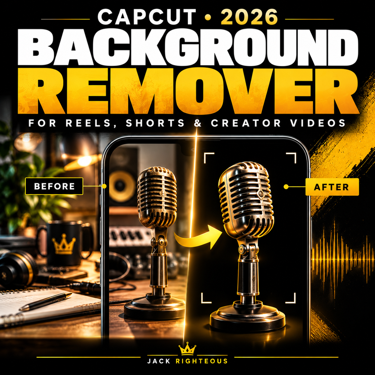 CapCut Background Remover 2026: a before-and-after studio microphone demonstration with the subject isolated over a black backdrop, Jack Righteous black and gold artwork.