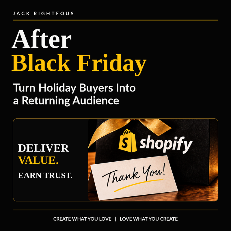 After Black Friday: Turn Holiday Buyers Into a Returning Audience — Jack Righteous evergreen cover featuring a thank-you card and a reminder to deliver value and build trust.