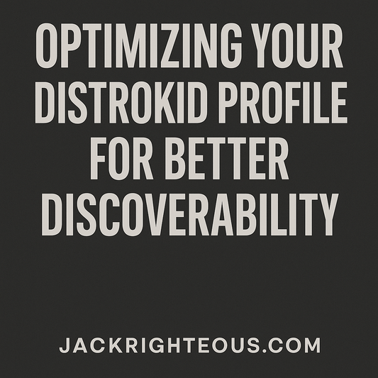 Optimizing Your DistroKid Profile for Better Discoverability - Jack Righteous