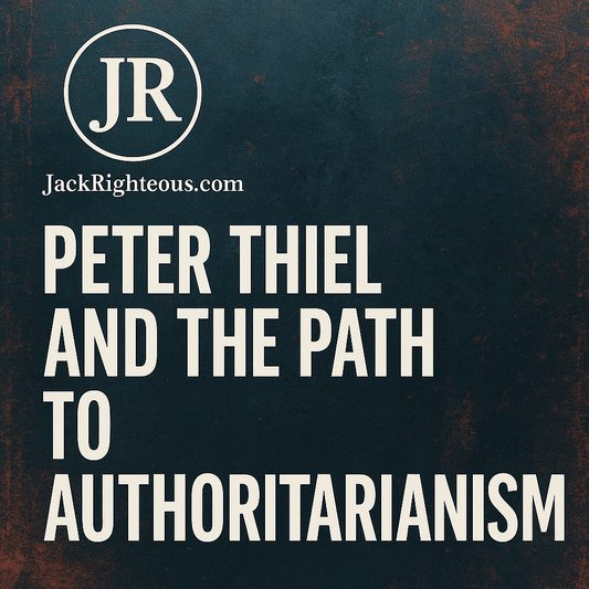 Peter Thiel’s Hidden War: How One Billionaire is Engineering the Authoritarian Future - Jack Righteous