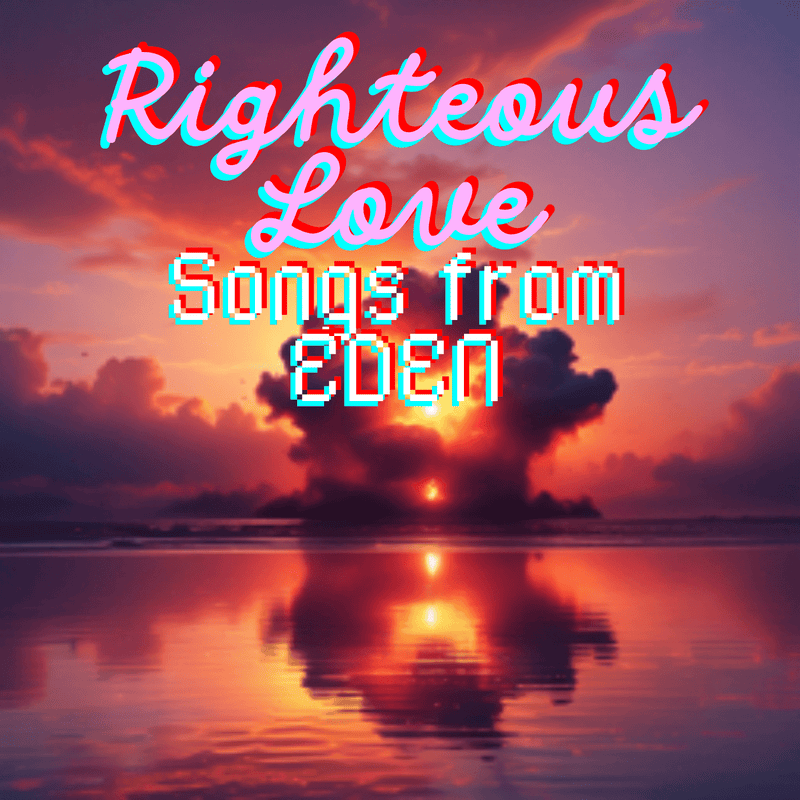 Righteous Love: Songs from Eden by Jack Righteous, a spiritual EDM and AI-assisted music experiment.