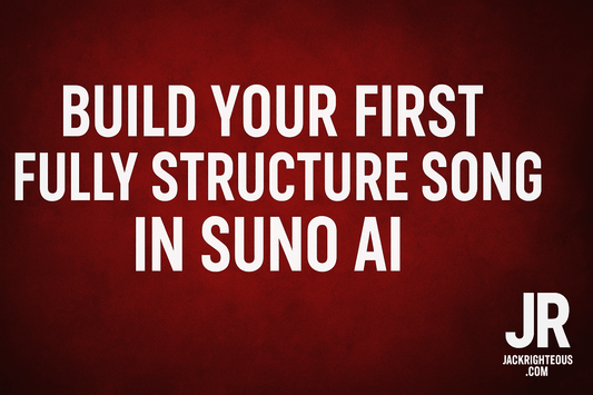 Structured Songwriting in Suno AI: Full Creator Guide - Jack Righteous