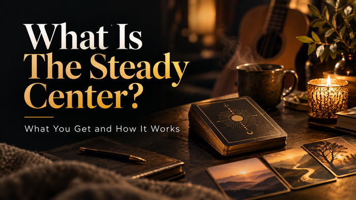What Is The Steady Center? What You Get and How It Works — guided reflection, cards and music in a warm black-and-gold editorial cover