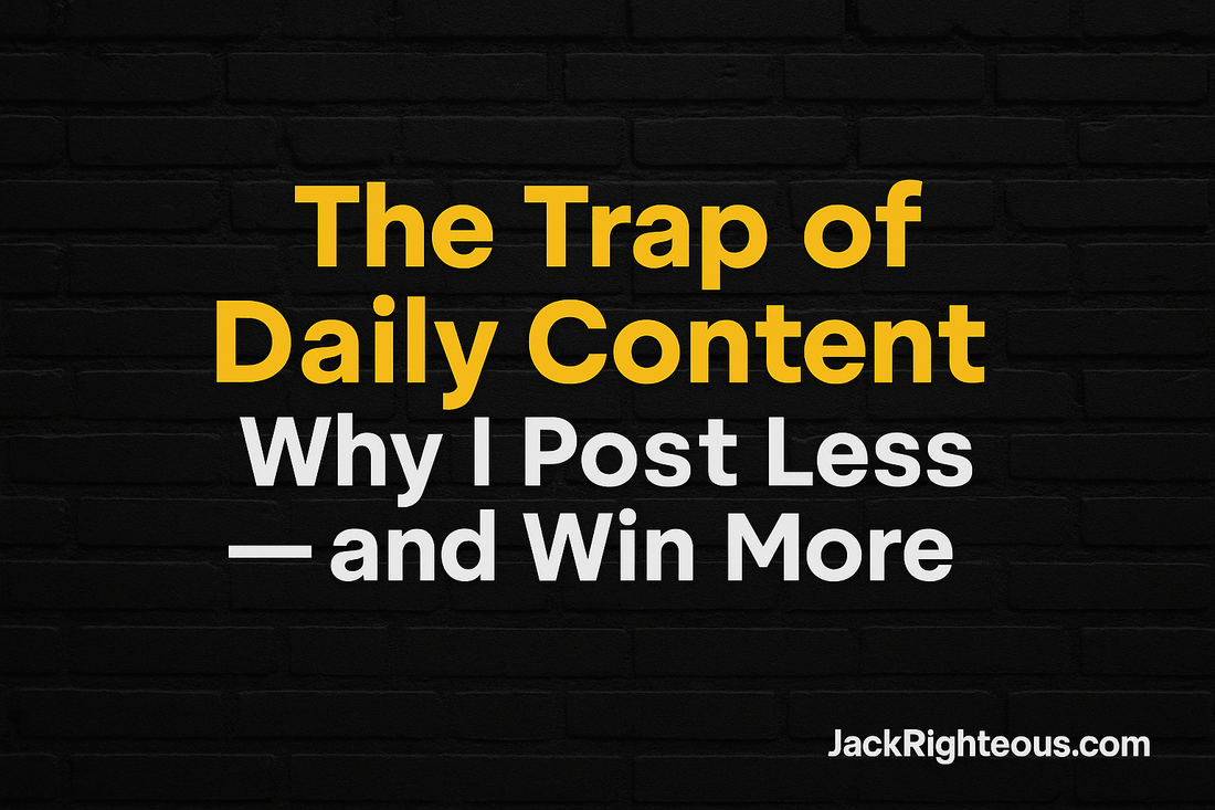 Why I Stopped Posting Daily (And Grew Faster) - Jack Righteous