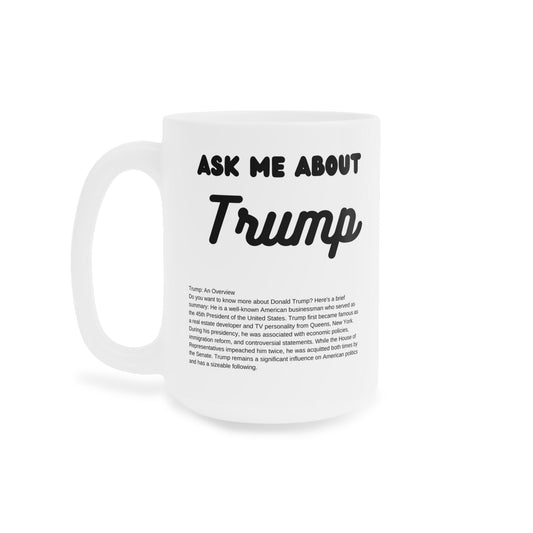 Ask Me About Trump Coffee Mug (11oz\15oz\20oz) - Jack Righteous