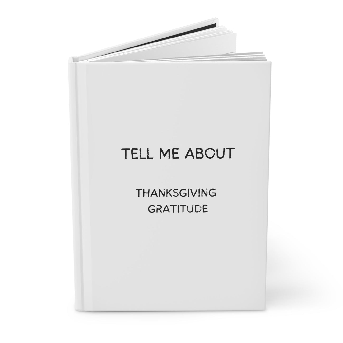 Tell Me About: Thanksgiving Gratitude" - A Heartfelt Reflection Hardcover Journal Matte - Jack Righteous