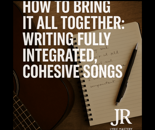 Cover image with notebook, guitar, pen, and the title “How to Write Fully Integrated, Cohesive Songs,” styled with JR branding.