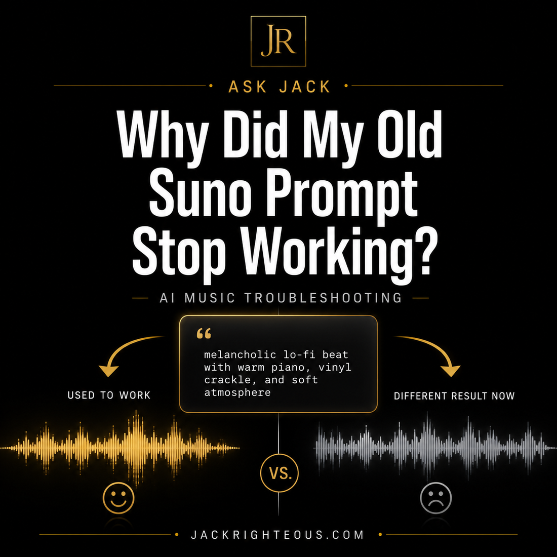 Jack Righteous Ask Jack cover showing an old Suno prompt producing different waveform results, illustrating why saved AI music prompts can stop working.