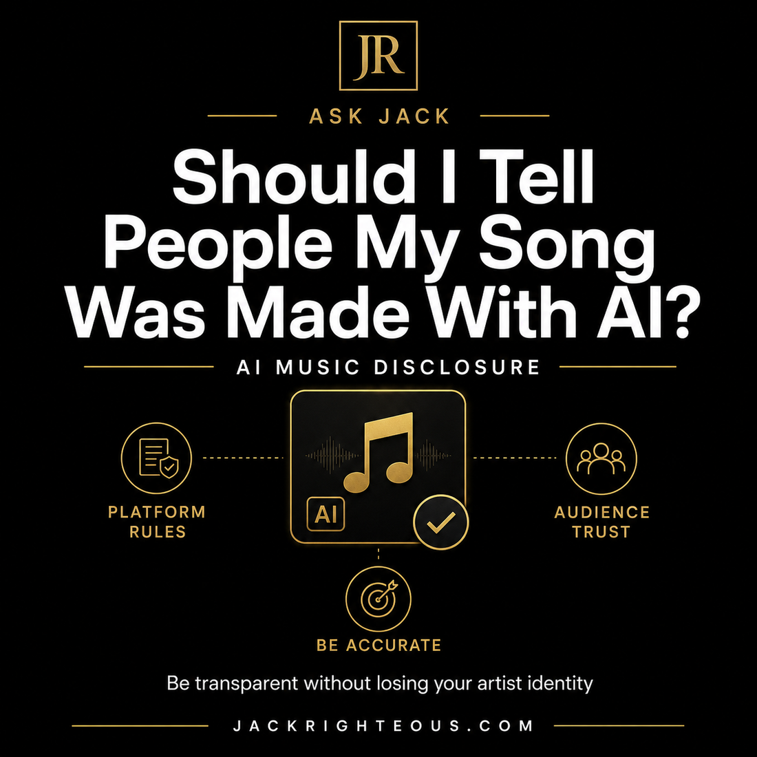 Jack Righteous Ask Jack cover about AI music disclosure, showing platform rules, audience trust, and an AI-labeled music recording.