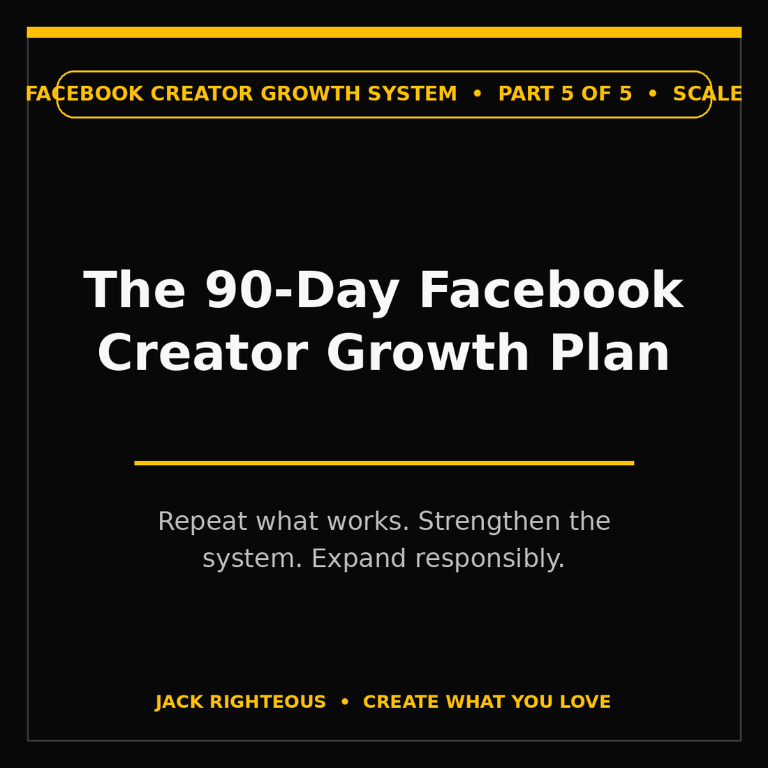 The 90-Day Facebook Creator Growth Plan for strengthening and responsibly expanding validated work.