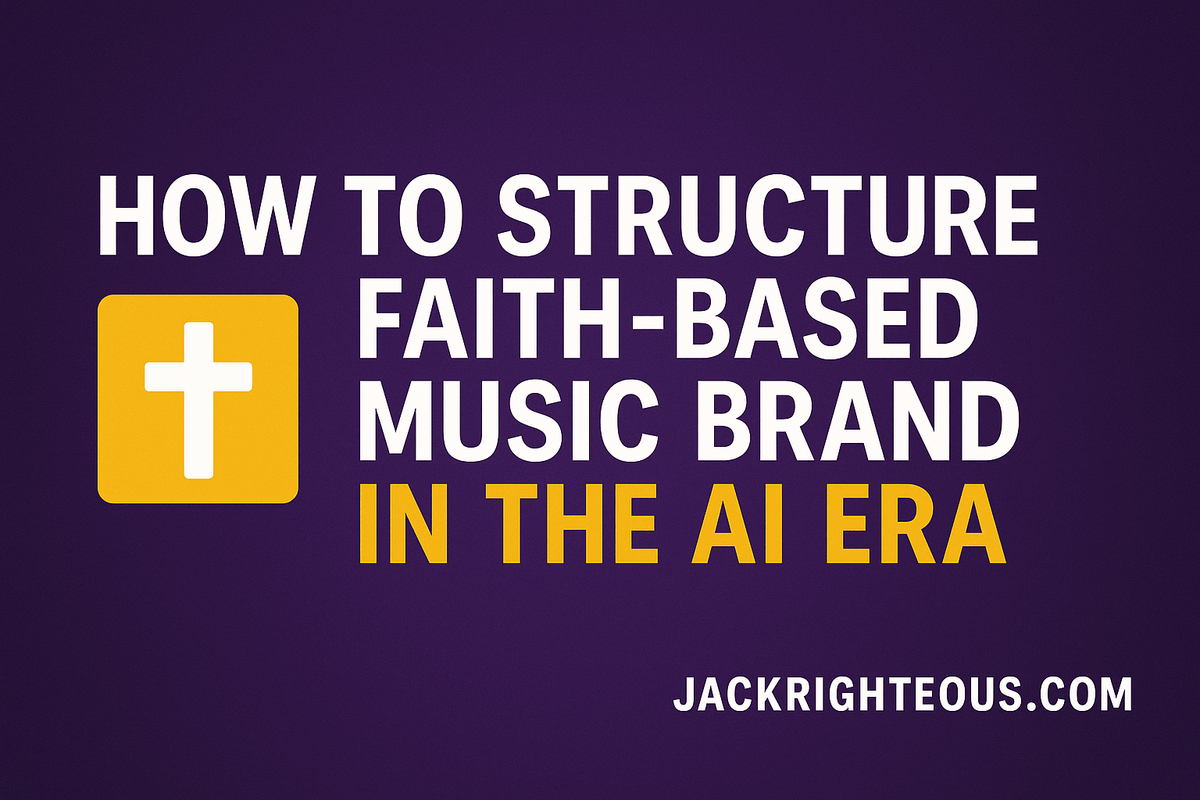 Faith-Based Music Branding in the AI Era - Jack Righteous