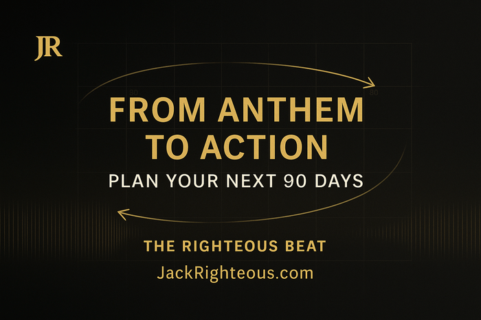 From Anthem to Action — Plan Your Next 90 Days and Prepare for Your Strategy Consultation - Jack Righteous
