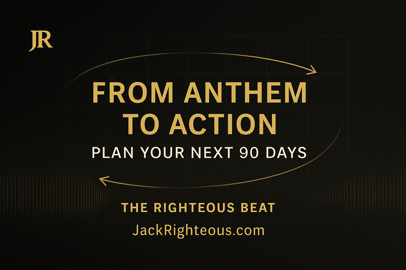 From Anthem to Action — Plan Your Next 90 Days and Prepare for Your Strategy Consultation - Jack Righteous
