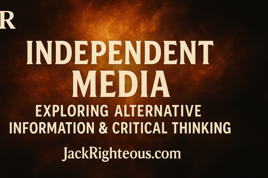 Independent Media: Exploring Alternative Information & Critical Thinking - Jack Righteous