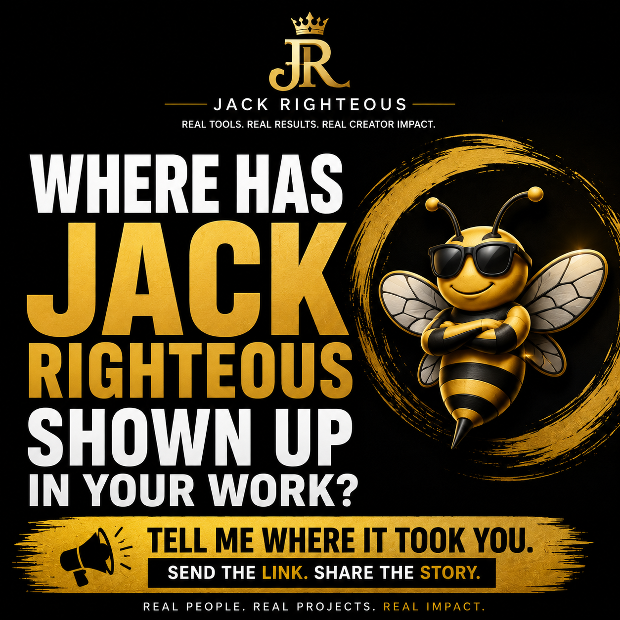 Jack Righteous announcement cover asking where JR has shown up in your work, with Bee Righteous mascot and bold black, gold and white branding.