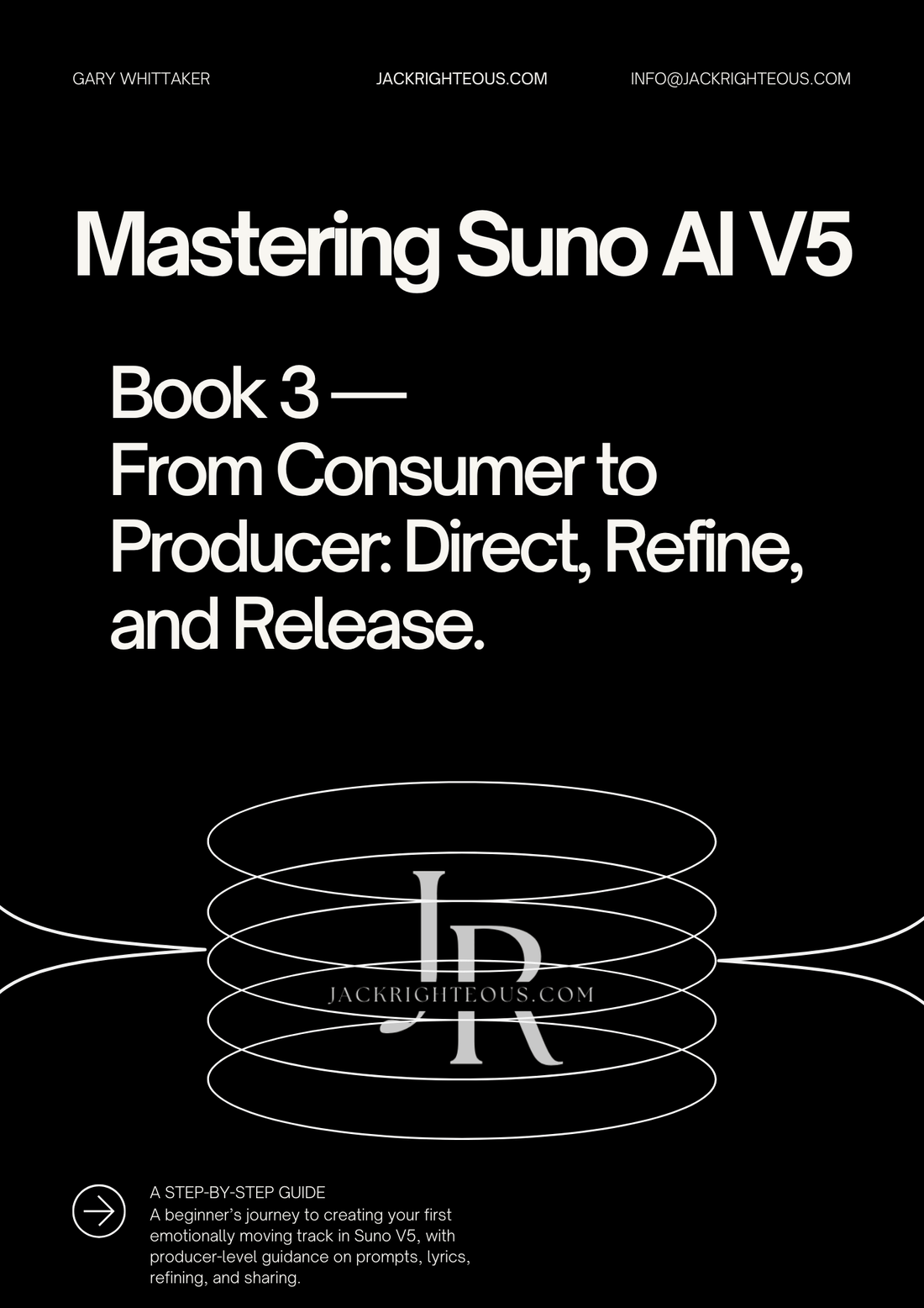 Mastering Suno V5 Book 3 — From Consumer to Producer - Jack Righteous