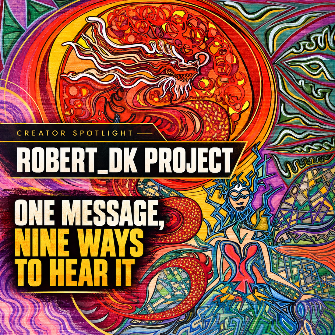 Creator Spotlight — Robert_DK Project: One Message, Nine Ways to Hear It