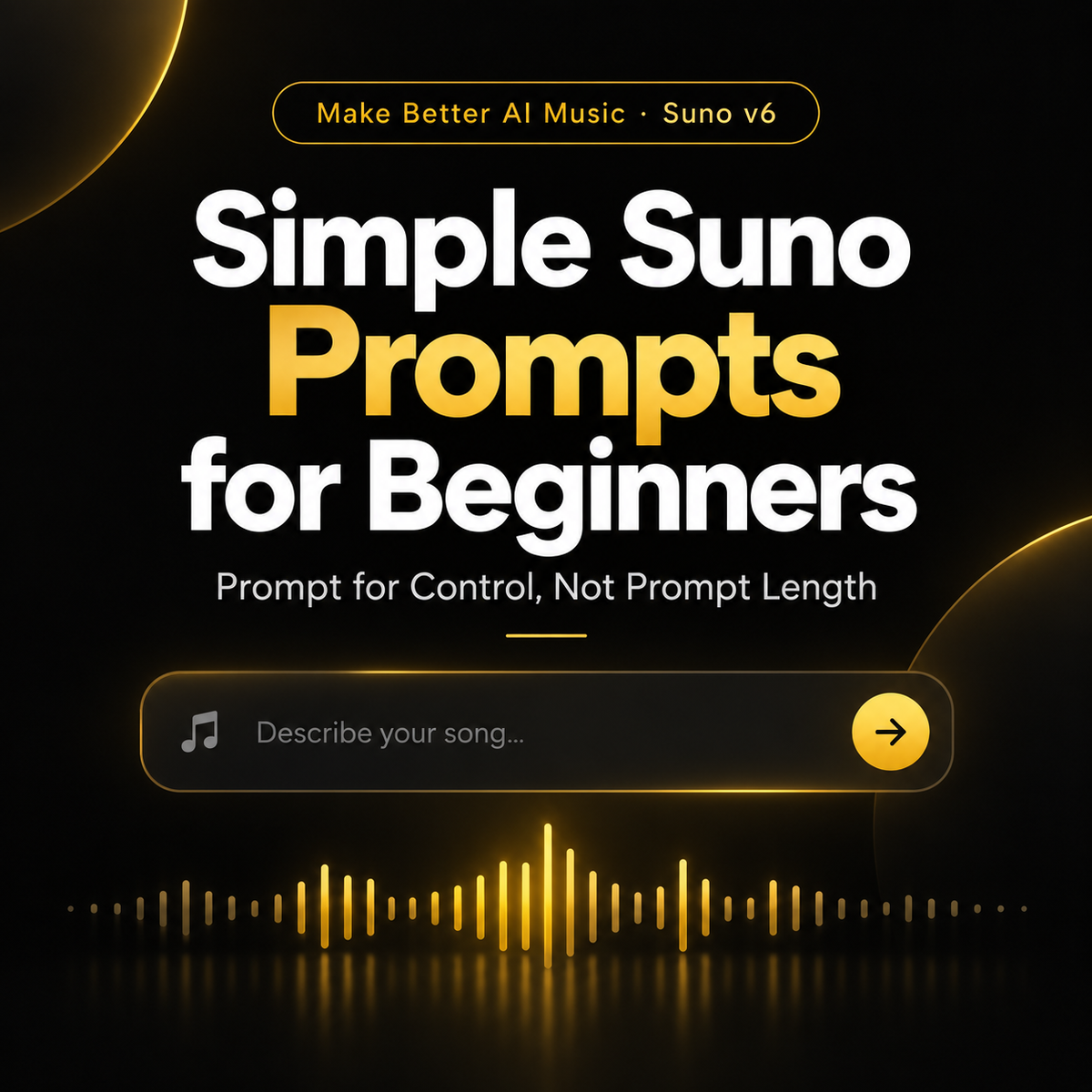 Simple Suno Prompts for Beginners — Prompt for Control, Not Prompt Length | Suno v6 guide by JackRighteous.com