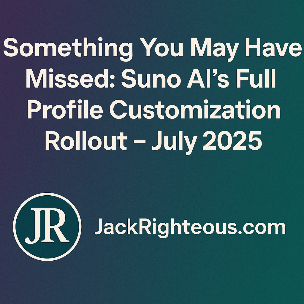 Suno AI Profile Customization – July 2025 Update - Jack Righteous