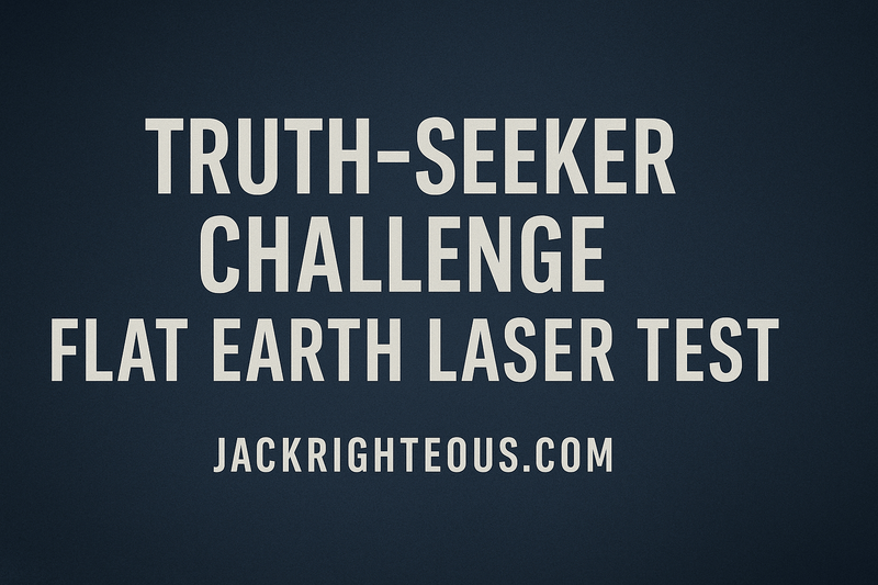 Truth-Seeker Challenge: Flat Earth Laser Test - Jack Righteous