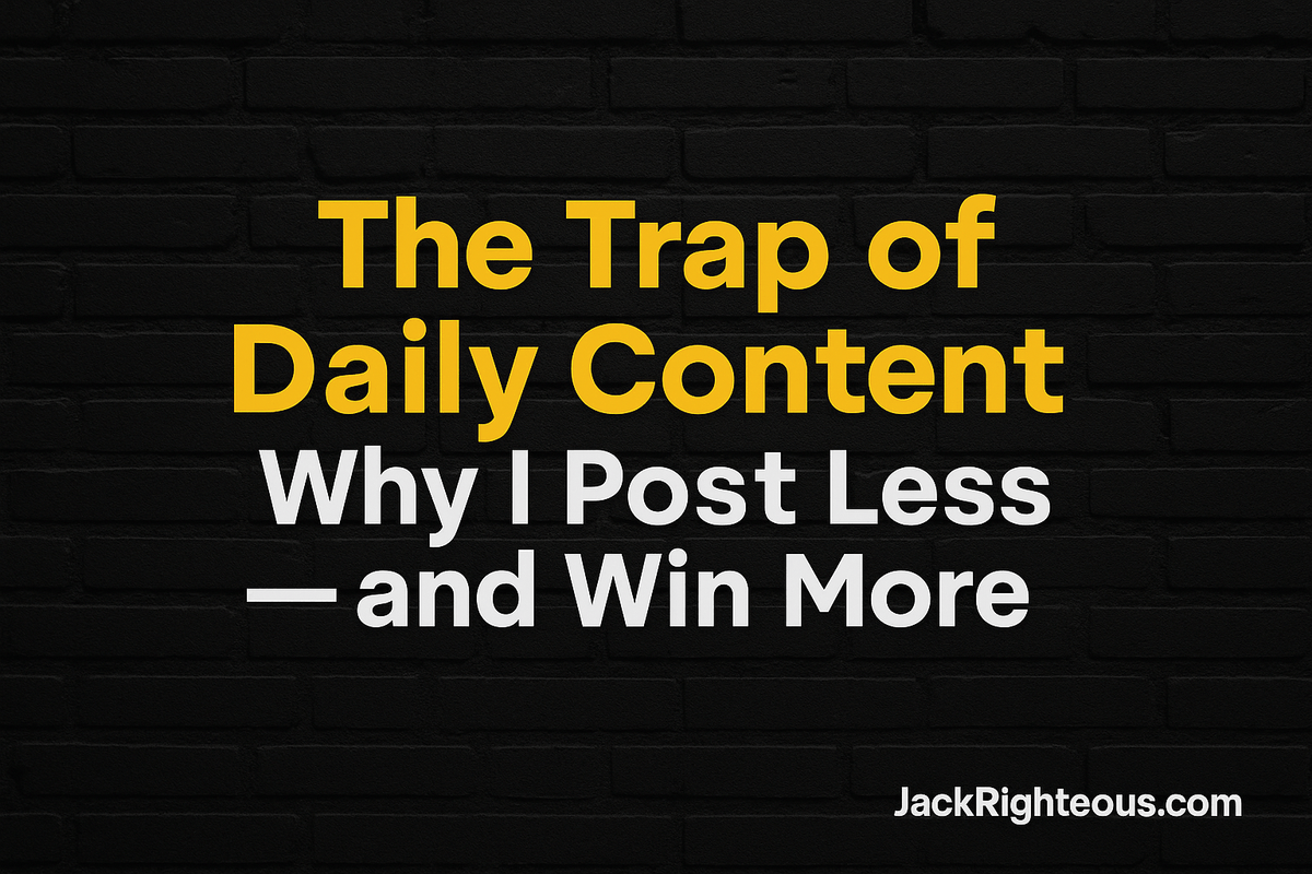 Why I Stopped Posting Daily (And Grew Faster) – Jack Righteous
