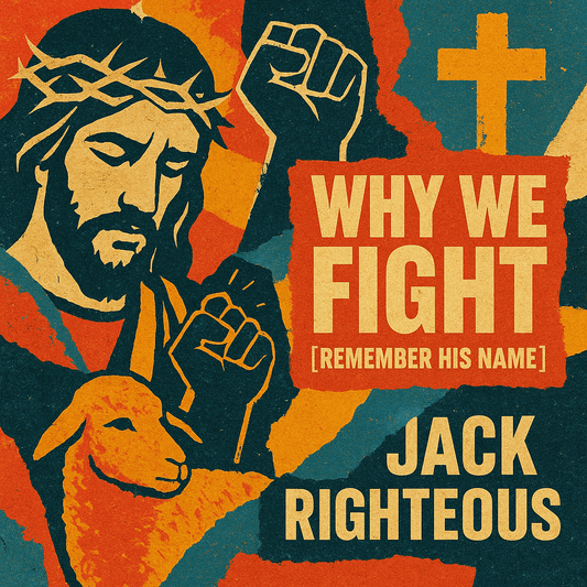 Why We Fight [Remember His Name] — Updated Release + Full Story - Jack Righteous