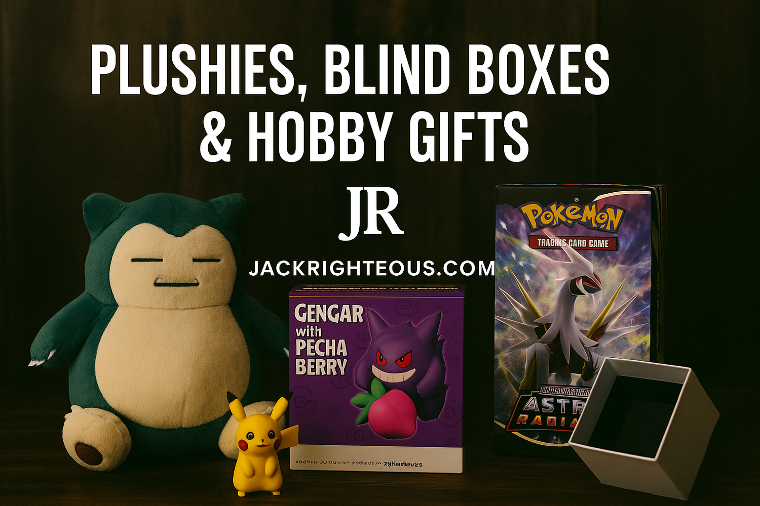 Promotional image showcasing plushies, blind boxes, and hobby collectibles arranged on a dark wooden surface with warm lighting, featuring a large plush figure, a mystery-style box, a collectible card pack, and JackRighteous.com branding centered above