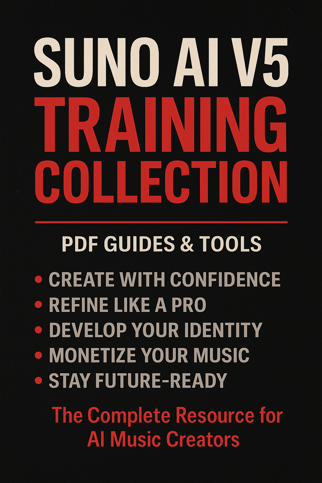 Suno AI V5 Training Collection graphic with bold title and bullet points highlighting benefits: create with confidence, refine like a pro, develop identity, monetize music, stay future-ready.