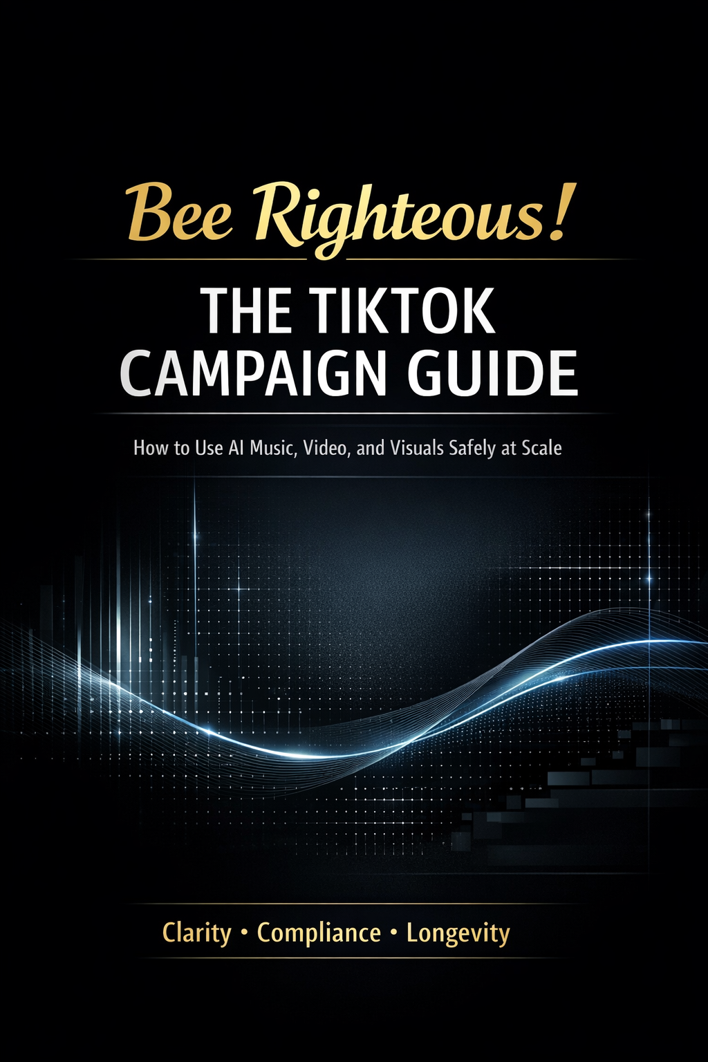 Bee Righteous! – The TikTok Campaign Guide