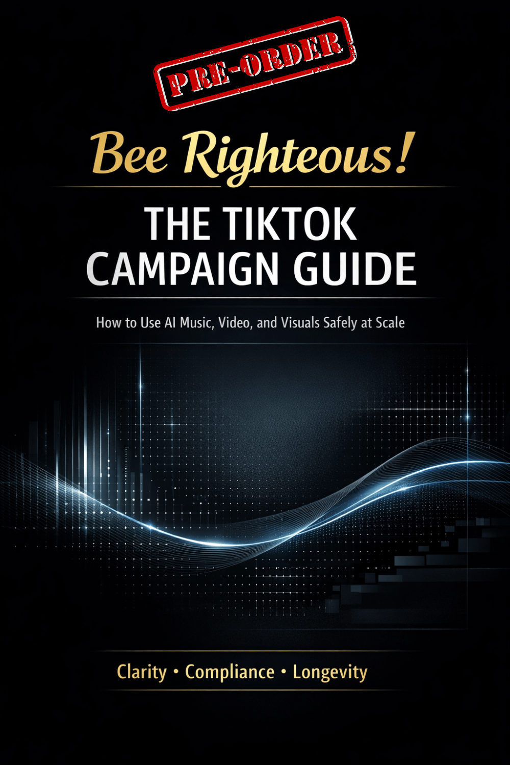 Bee Righteous! – The TikTok Campaign Guide