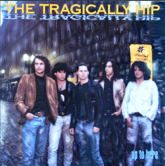 The Tragically Hip – Up To Here