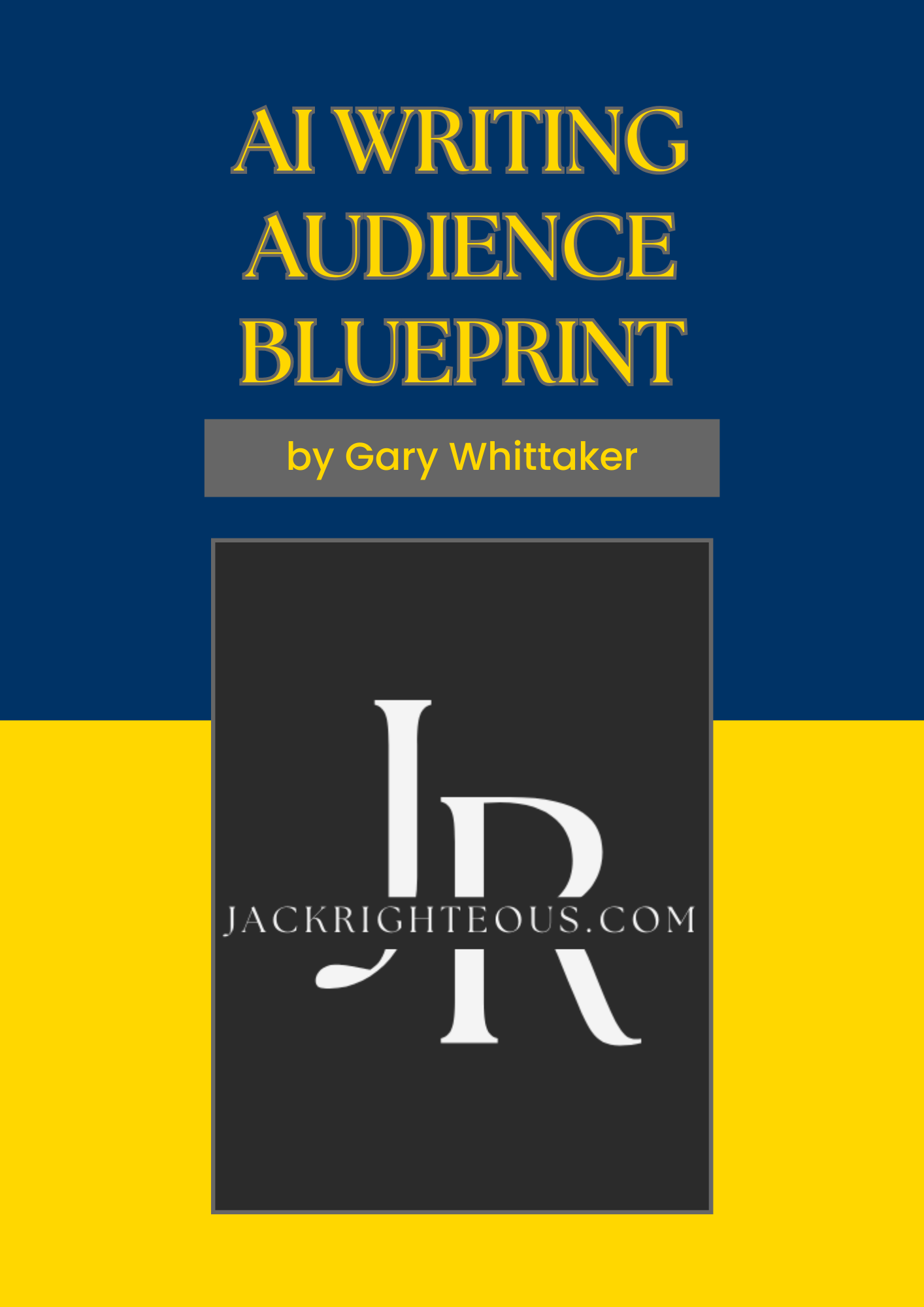 AI Writing Audience Blueprint – Optimize & Monetize AI Content - Jack Righteous