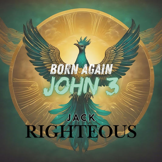 Born Again: John 3 Inspired Album by Jack Righteous (WAV Download) - Jack Righteous