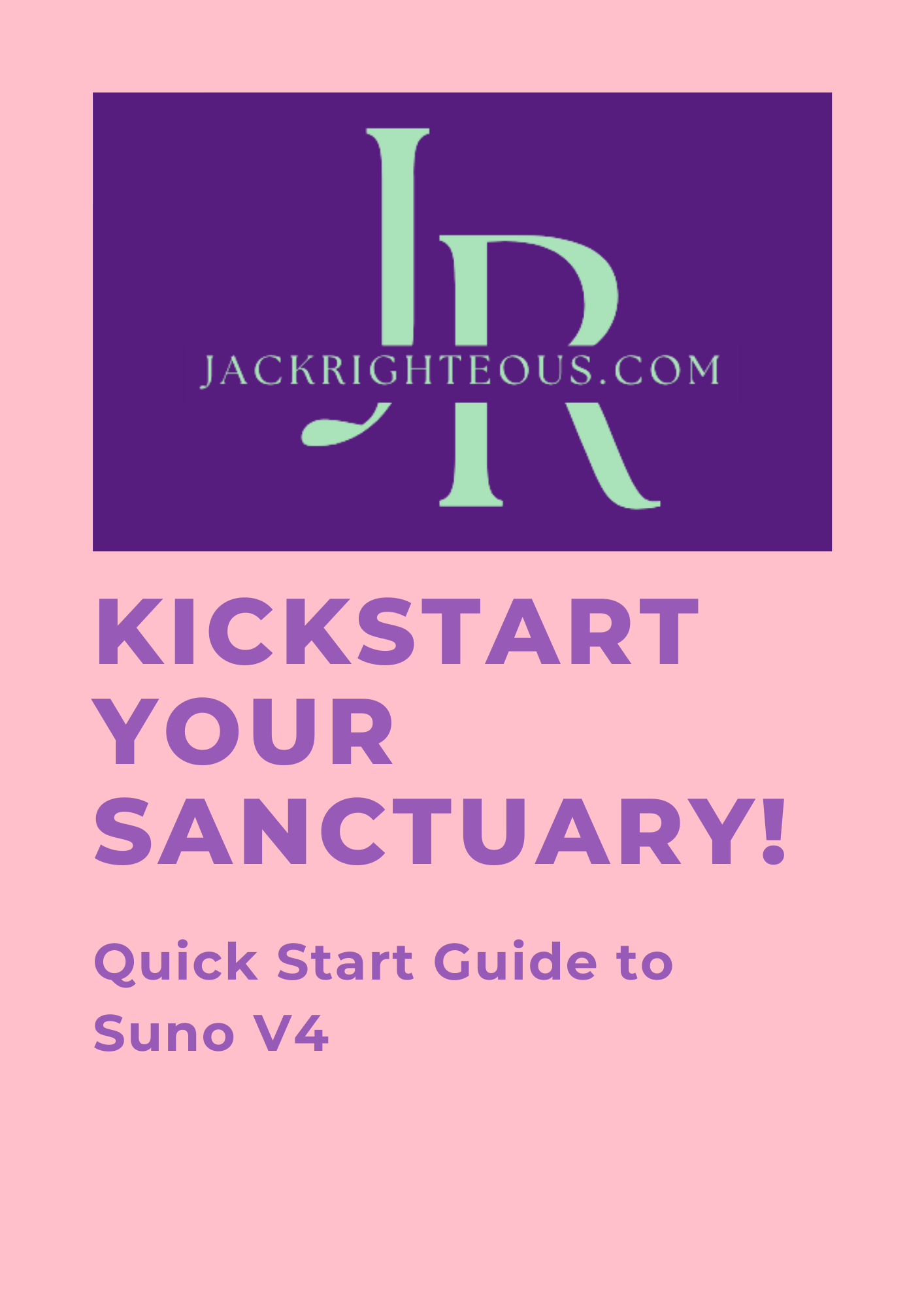 Quick Start Guide to Suno AI V4: Free 7 - Page Beginner Guide - Jack Righteous