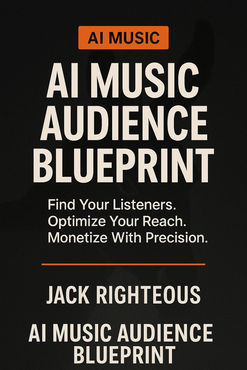 Righteous AI Music Monetization Blueprint: Build, Grow & Profit - Jack Righteous