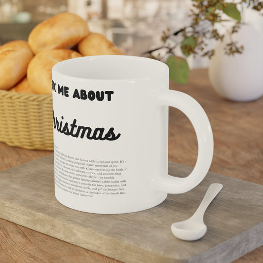 Ask Me About Christmas Ceramic Coffee Mug (11oz/15oz/20oz) - Jack Righteous