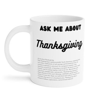 Ask Me About Thanksgiving Ceramic Coffee Mugs (11oz\15oz\20oz) - Jack Righteous
