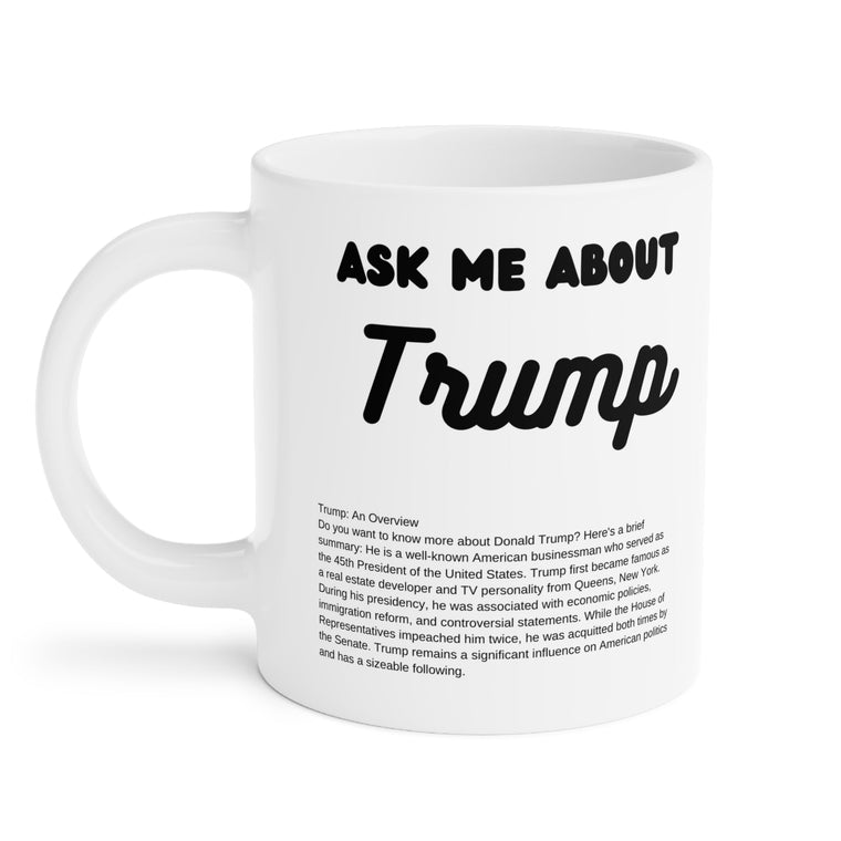 Ask Me About Trump Coffee Mug (11oz\15oz\20oz) - Jack Righteous
