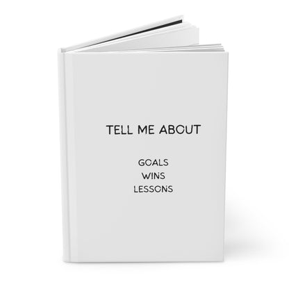 "Tell Me About: Goals, Wins, Lessons" - A Personal and Career Development Hardcover Journal Matte - Jack Righteous